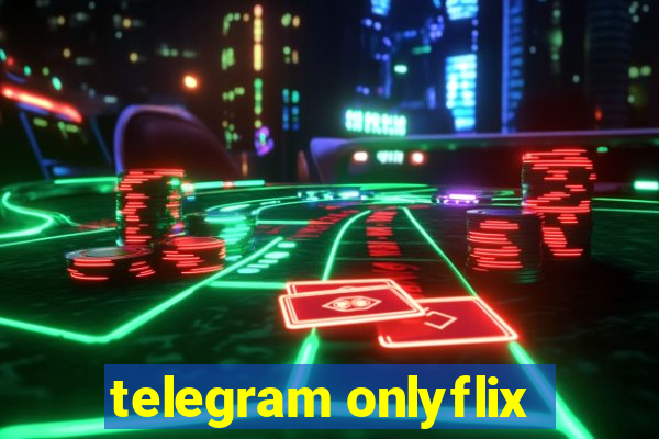 telegram onlyflix